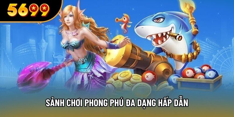 Sảnh chơi phong phú đa dạng hấp dẫn