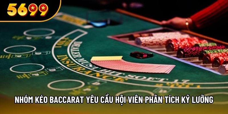 Nhóm kéo baccarat yêu cầu hội viên phân tích kỹ lưỡng