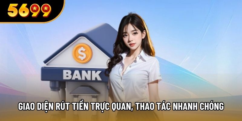 Giao diện rút tiền trực quan, thao tác nhanh chóng