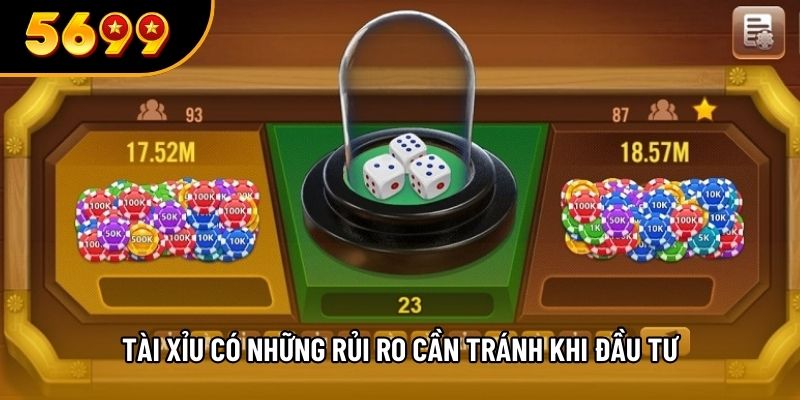 Tài xỉu có những rủi ro cần tránh khi đầu tư